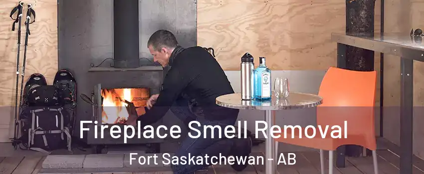  Fireplace Smell Removal Fort Saskatchewan - AB