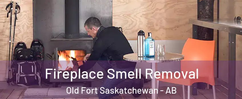  Fireplace Smell Removal Old Fort Saskatchewan - AB