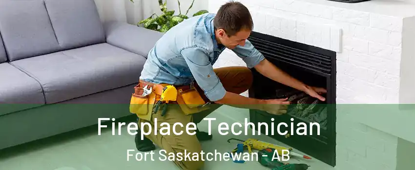  Fireplace Technician Fort Saskatchewan - AB