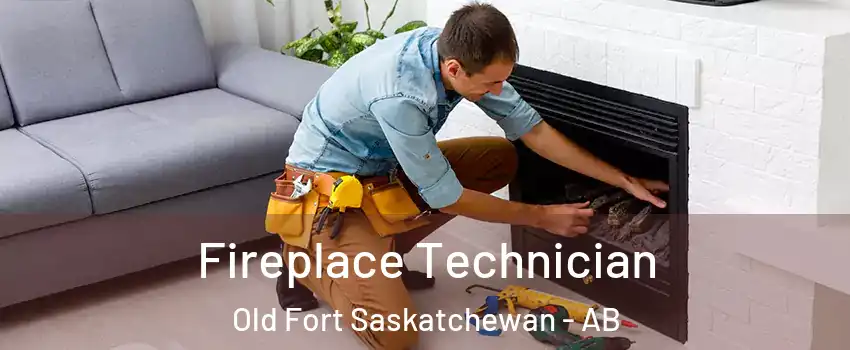  Fireplace Technician Old Fort Saskatchewan - AB