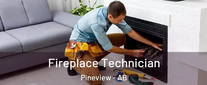  Fireplace Technician Pineview - AB
