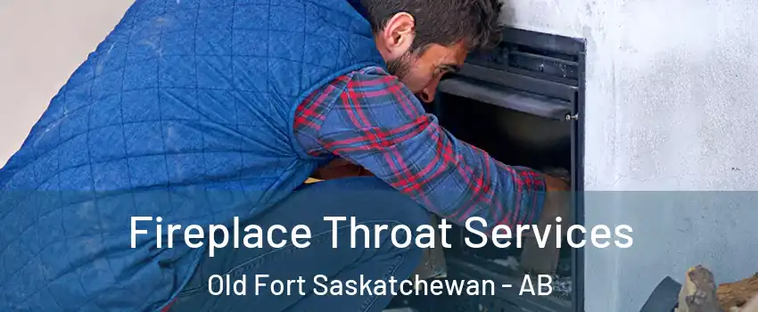  Fireplace Throat Services Old Fort Saskatchewan - AB