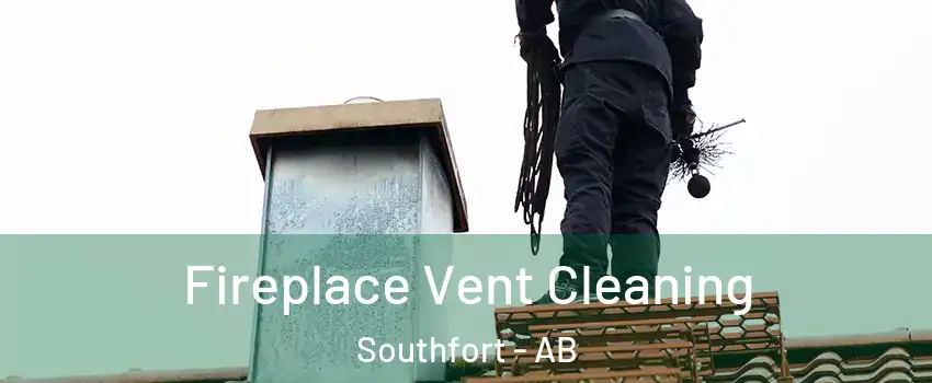  Fireplace Vent Cleaning Southfort - AB