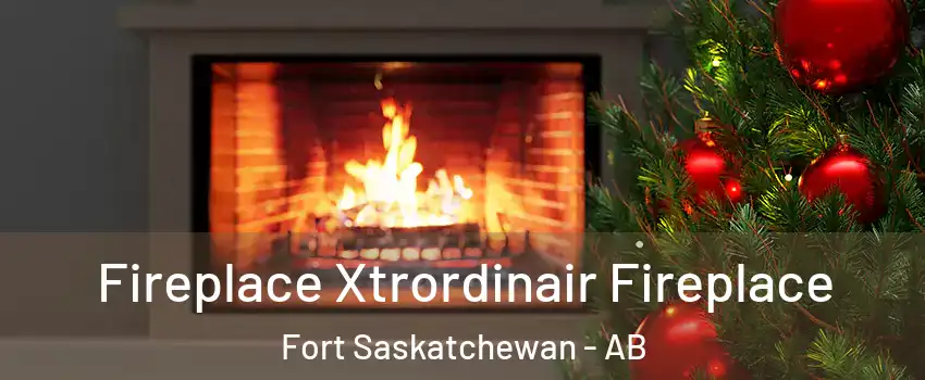 Fireplace Xtrordinair Fireplace Fort Saskatchewan - AB