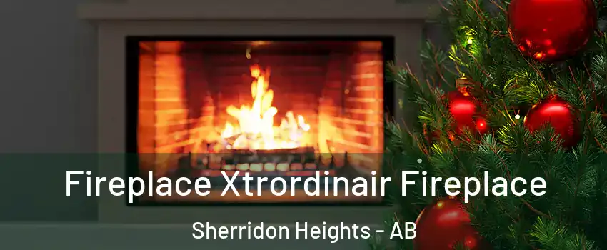  Fireplace Xtrordinair Fireplace Sherridon Heights - AB