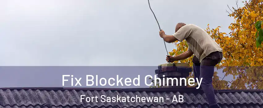  Fix Blocked Chimney Fort Saskatchewan - AB