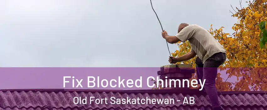  Fix Blocked Chimney Old Fort Saskatchewan - AB