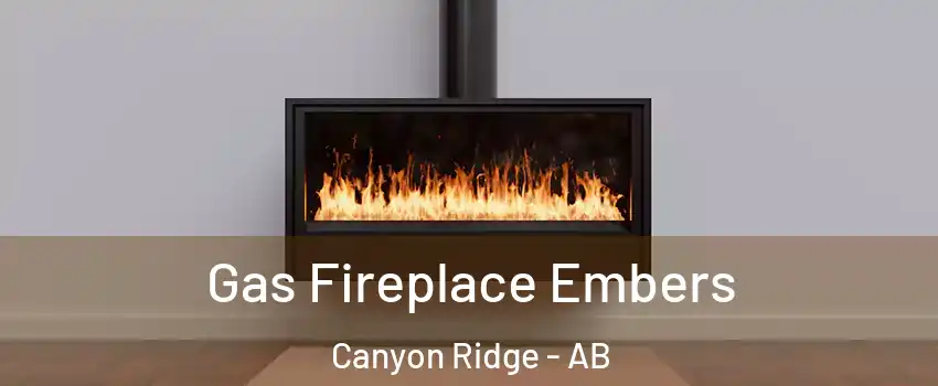  Gas Fireplace Embers Canyon Ridge - AB