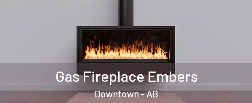  Gas Fireplace Embers Downtown - AB