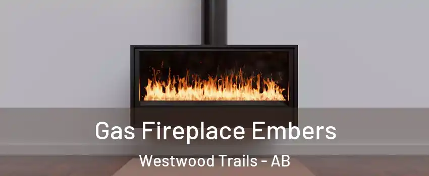  Gas Fireplace Embers Westwood Trails - AB