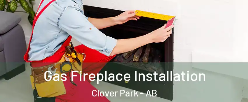  Gas Fireplace Installation Clover Park - AB