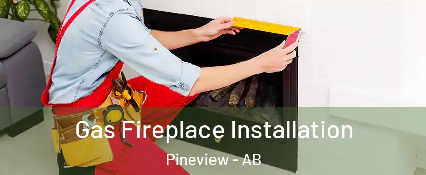  Gas Fireplace Installation Pineview - AB