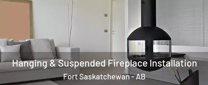  Hanging & Suspended Fireplace Installation Fort Saskatchewan - AB