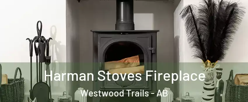  Harman Stoves Fireplace Westwood Trails - AB