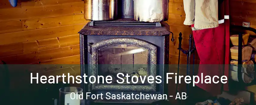 Hearthstone Stoves Fireplace Old Fort Saskatchewan - AB