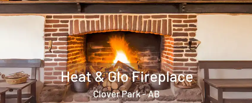  Heat & Glo Fireplace Clover Park - AB