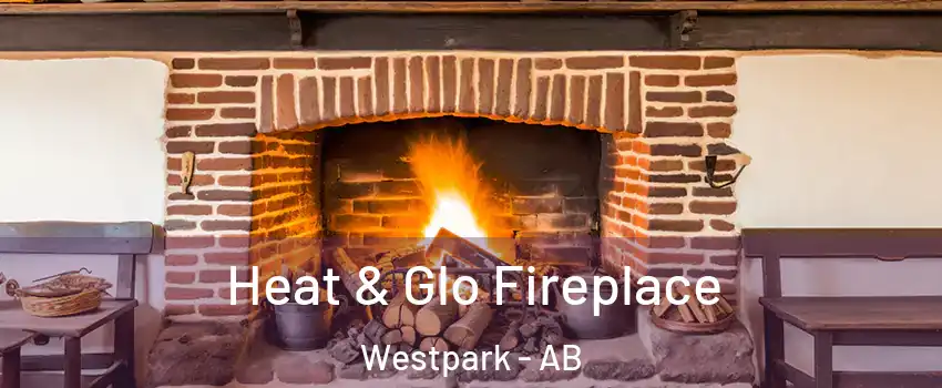  Heat & Glo Fireplace Westpark - AB