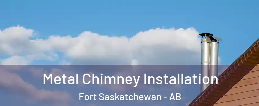  Metal Chimney Installation Fort Saskatchewan - AB