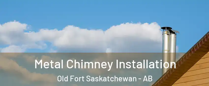  Metal Chimney Installation Old Fort Saskatchewan - AB