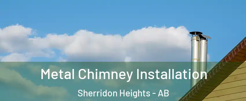  Metal Chimney Installation Sherridon Heights - AB