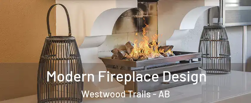  Modern Fireplace Design Westwood Trails - AB