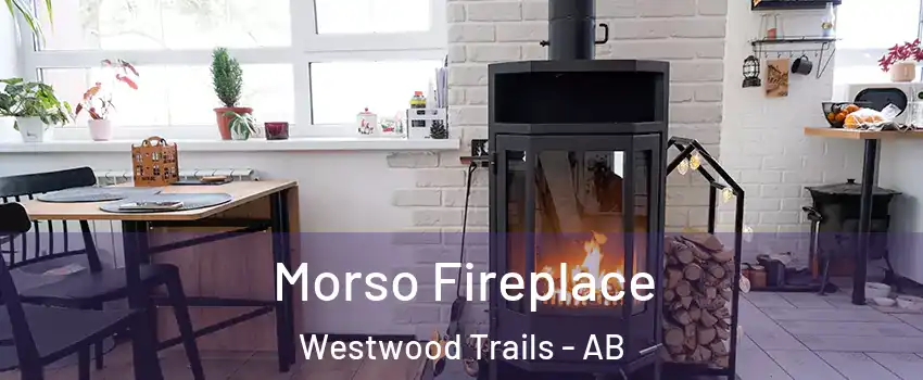  Morso Fireplace Westwood Trails - AB