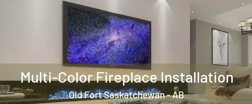  Multi-Color Fireplace Installation Old Fort Saskatchewan - AB