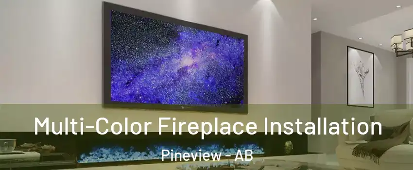  Multi-Color Fireplace Installation Pineview - AB