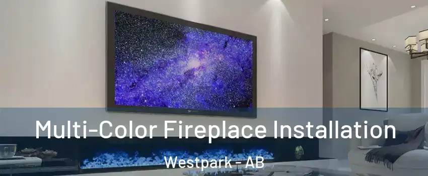  Multi-Color Fireplace Installation Westpark - AB