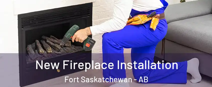  New Fireplace Installation Fort Saskatchewan - AB
