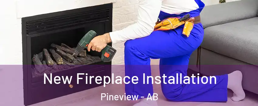  New Fireplace Installation Pineview - AB