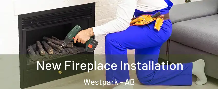  New Fireplace Installation Westpark - AB