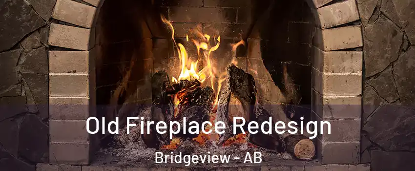  Old Fireplace Redesign Bridgeview - AB