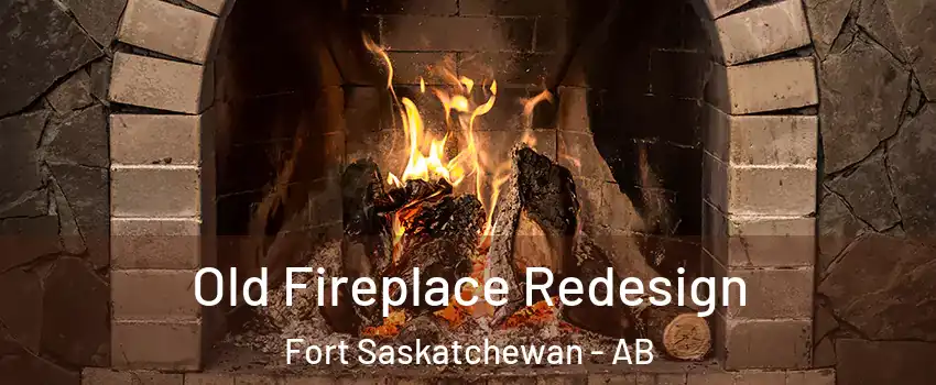  Old Fireplace Redesign Fort Saskatchewan - AB