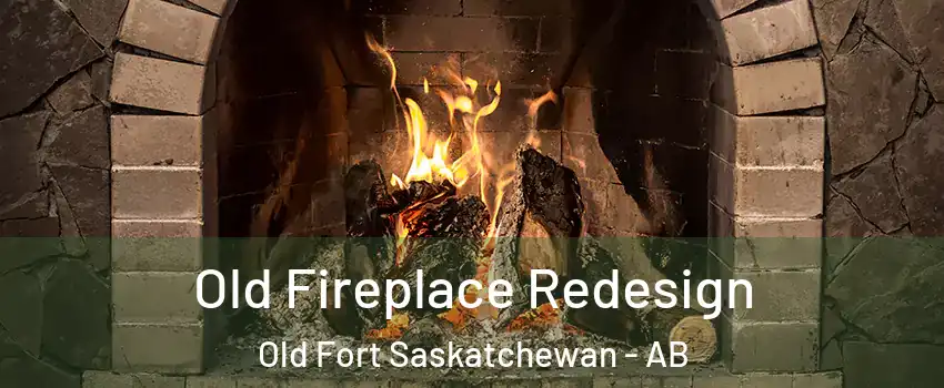  Old Fireplace Redesign Old Fort Saskatchewan - AB