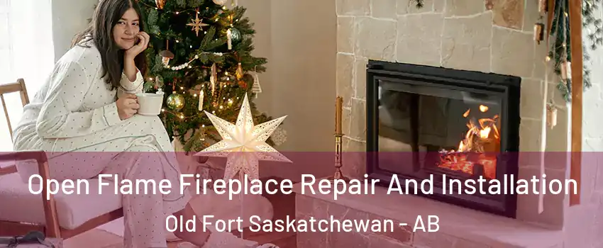  Open Flame Fireplace Repair And Installation Old Fort Saskatchewan - AB