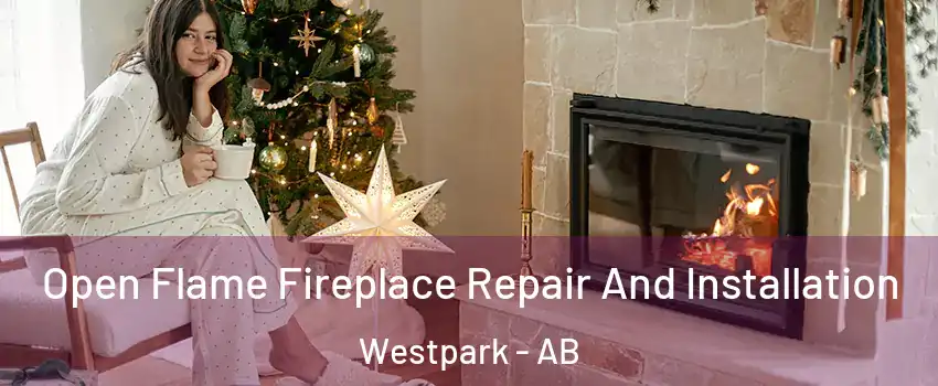  Open Flame Fireplace Repair And Installation Westpark - AB