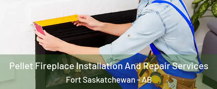  Pellet Fireplace Installation And Repair Services Fort Saskatchewan - AB