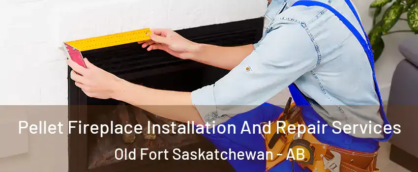 Pellet Fireplace Installation And Repair Services Old Fort Saskatchewan - AB