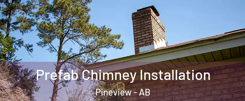  Prefab Chimney Installation Pineview - AB