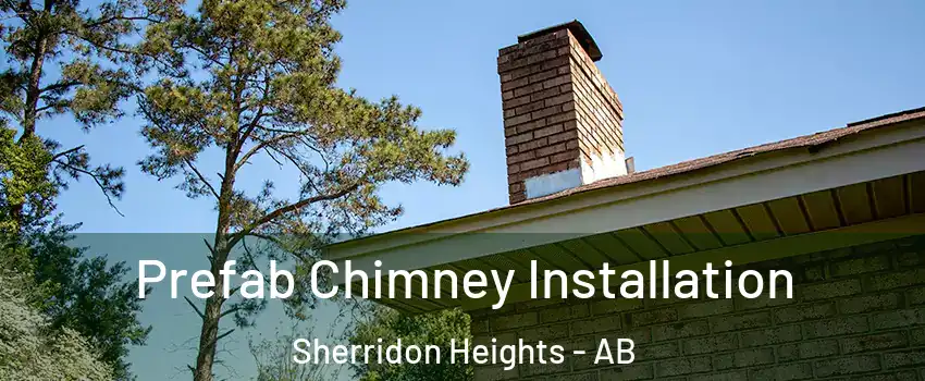  Prefab Chimney Installation Sherridon Heights - AB