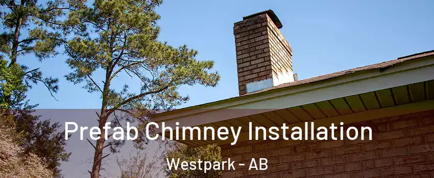  Prefab Chimney Installation Westpark - AB