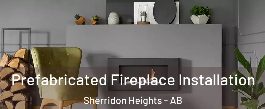  Prefabricated Fireplace Installation Sherridon Heights - AB