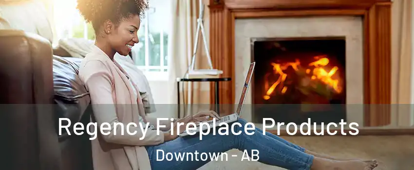  Regency Fireplace Products Downtown - AB
