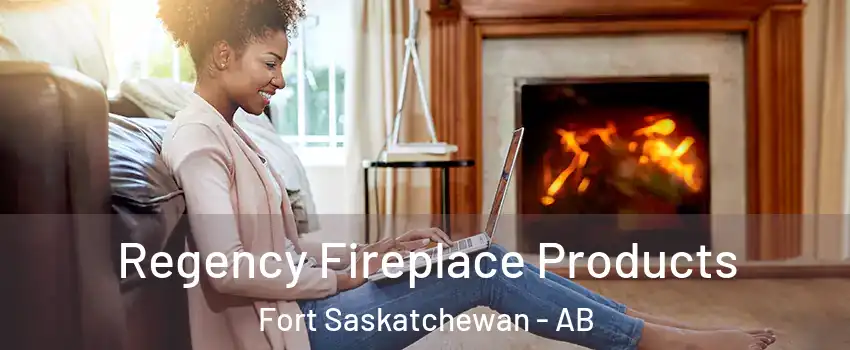  Regency Fireplace Products Fort Saskatchewan - AB
