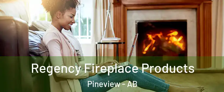  Regency Fireplace Products Pineview - AB