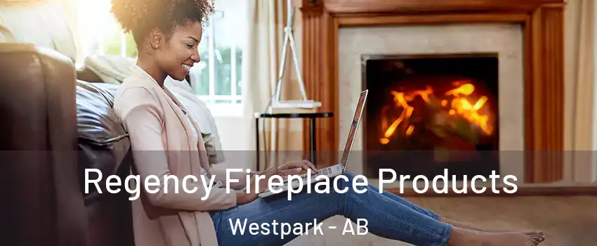  Regency Fireplace Products Westpark - AB