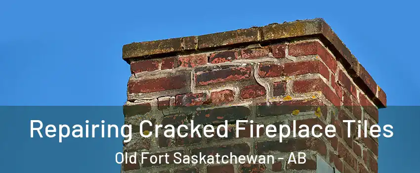  Repairing Cracked Fireplace Tiles Old Fort Saskatchewan - AB
