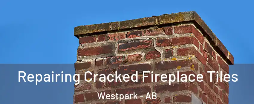  Repairing Cracked Fireplace Tiles Westpark - AB