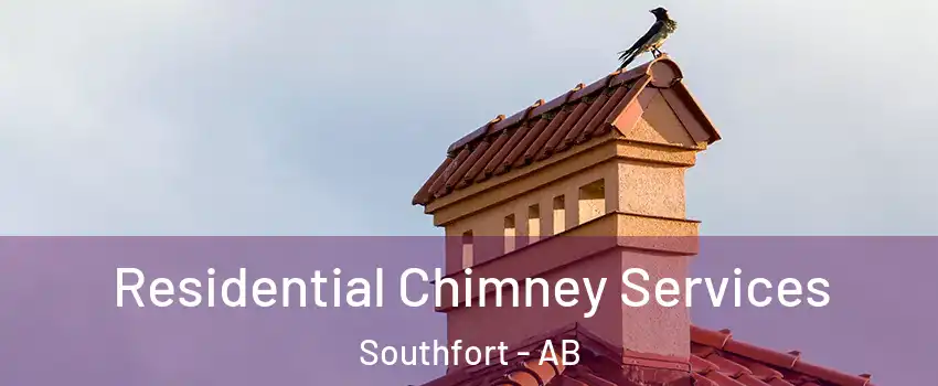  Residential Chimney Services Southfort - AB
